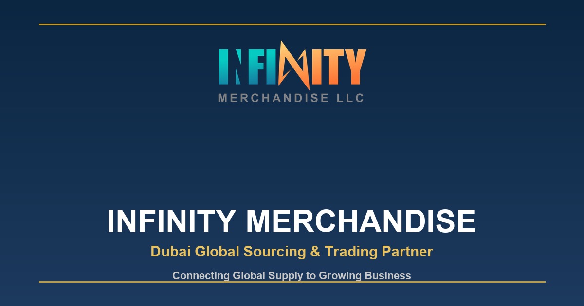 Infinity Merchandise — Dubai Global Sourcing & Trading Partner